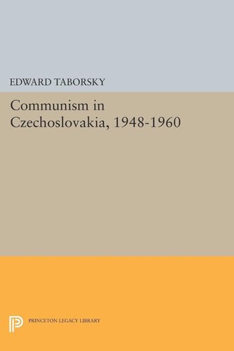 Communism In Czechoslovakia 19481960 Edward Taborsky