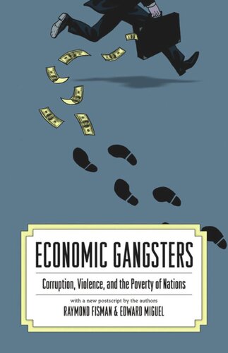 Economic Gangsters Corruption Violence And The Poverty Of Nations With A New Postscript By The Authors Ray Fisman Edward Miguel