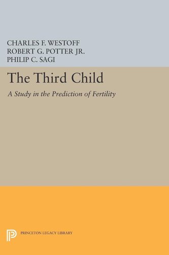 Third Child A Study In The Prediction Of Fertility Charles F Westoff R G Potter