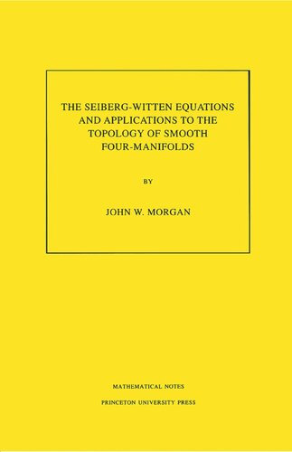 The Seibergwitten Equations And Applications To The Topology Of Smooth Fourmanifolds Mn44 Volume 44 John W Morgan