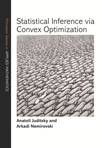 Statistical Inference Via Convex Optimization Anatoli Juditsky Arkadi Nemirovski
