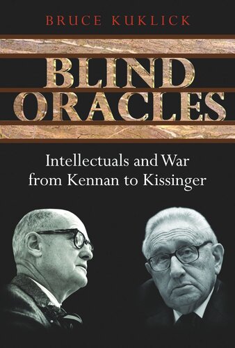 Blind Oracles Intellectuals And War From Kennan To Kissinger Course Book Bruce Kuklick