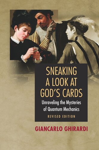 Sneaking A Look At Gods Cards Unraveling The Mysteries Of Quantum Mechanics Revised Edition Giancarlo Ghirardi Gerald Malsbary