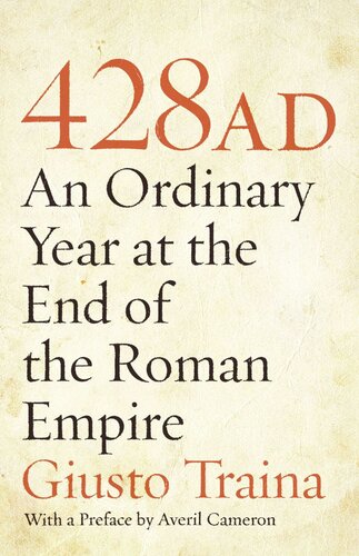 428 Ad An Ordinary Year At The End Of The Roman Empire Course Book Giusto Traina Averil Cameron