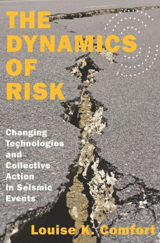 The Dynamics Of Risk Changing Technologies And Collective Action In Seismic Events Louise K Comfort