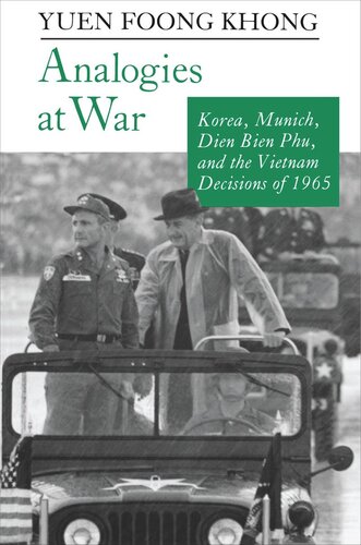 Analogies At War Korea Munich Dien Bien Phu And The Vietnam Decisions Of 1965 Yuen Foong Khong