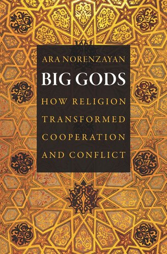 Big Gods How Religion Transformed Cooperation And Conflict Ara Norenzayan