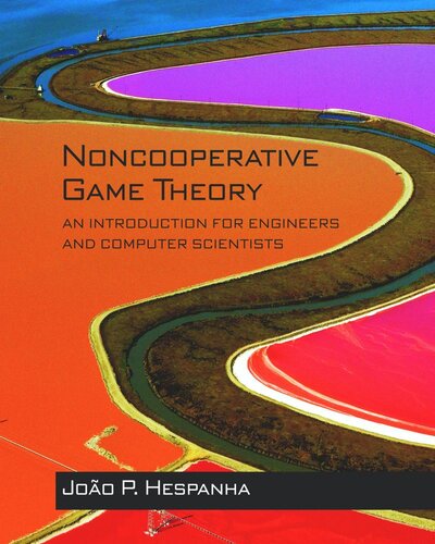 Noncooperative Game Theory An Introduction For Engineers And Computer Scientists Pilot Project Ebook Available To Selected Us Libraries Only Joo P Hespanha
