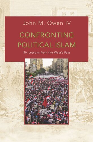 Confronting Political Islam Six Lessons From The Wests Past Course Book John M Owen