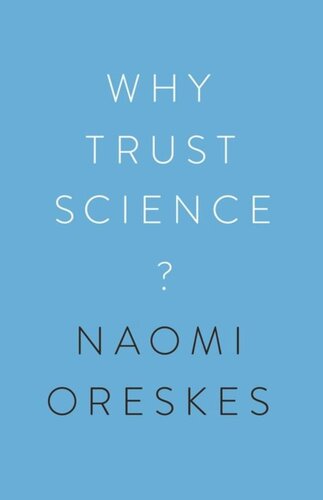 Why Trust Science Naomi Oreskes Editor Stephen Macedo Editor Ottmar Edenhofer Editor Jon Krosnick Editor M Susan Lindee Editor Marc Lange Editor Martin Kowarsch Editor