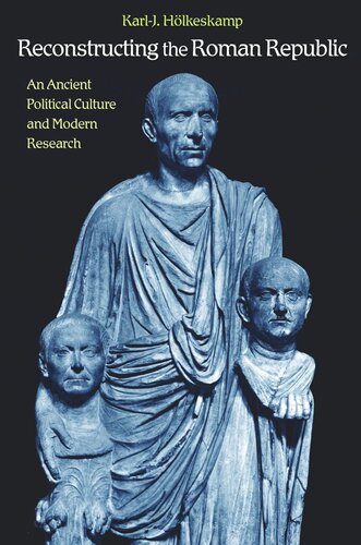 Reconstructing The Roman Republic An Ancient Political Culture And Modern Research Core Textbook Karlj Hlkeskamp Henry Heitmanngordon