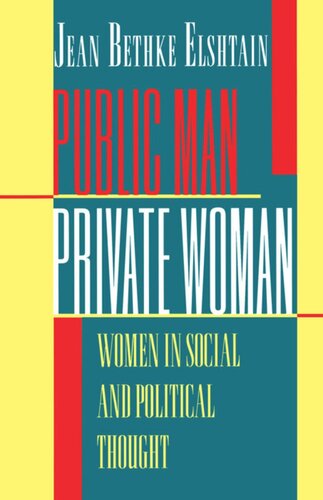 Public Man Private Woman Women In Social And Political Thought Second Edition Jean Bethke Elshtain