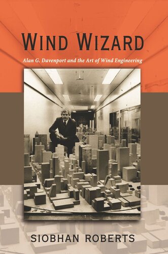 Wind Wizard Alan G Davenport And The Art Of Wind Engineering Course Book Siobhan Roberts