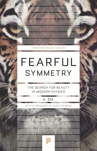 Fearful Symmetry The Search For Beauty In Modern Physics With A New Foreword By Roger Penrose Anthony Zee Roger Penrose