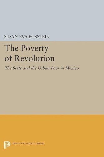 The Poverty Of Revolution The State And The Urban Poor In Mexico Course Book Susan Eva Eckstein