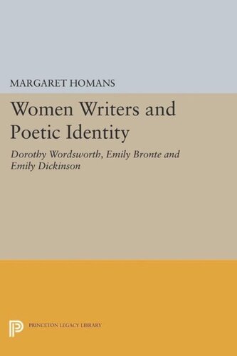Women Writers And Poetic Identity Dorothy Wordsworth Emily Bronte And Emily Dickinson Course Book Margaret Homans