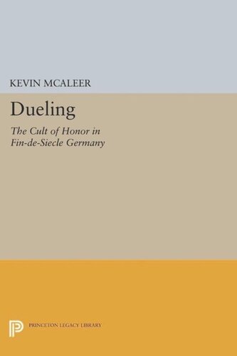 Dueling The Cult Of Honor In Findesicle Germany Course Book Kevin Mcaleer