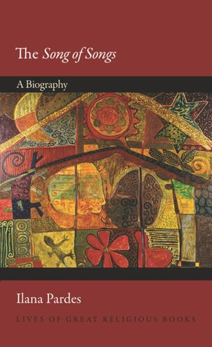 The Song Of Songs A Biography Ilana Pardes