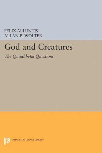 God And Creatures The Quodlibetal Questions Felix Alluntis Allan B Wolter