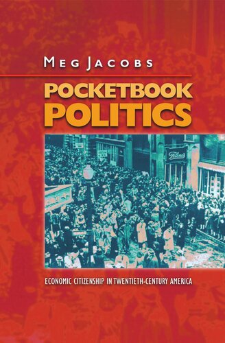 Pocketbook Politics Economic Citizenship In Twentiethcentury America Course Book Meg Jacobs