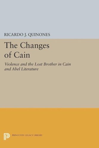 The Changes Of Cain Violence And The Lost Brother In Cain And Abel Literature Course Book Ricardo J Quinones