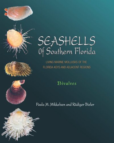 Seashells Of Southern Florida Living Marine Mollusks Of The Florida Keys And Adjacent Regions Bivalves Paula M Mikkelsen Rdiger Bieler