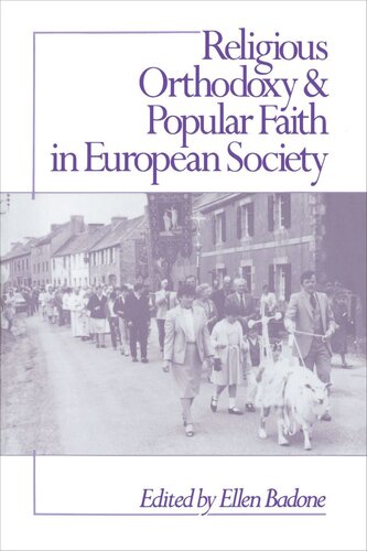 Religious Orthodoxy And Popular Faith In European Society Ellen Badone Editor