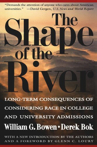 The Shape Of The River Longterm Consequences Of Considering Race In College And University Admissions With A New Introduction By The Authors William G Bowen Derek Bok Glenn C Loury