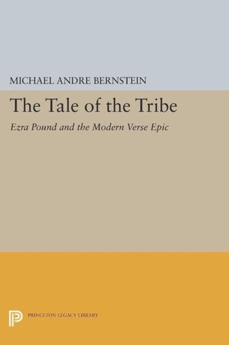 The Tale Of The Tribe Ezra Pound And The Modern Verse Epic Course Book Michael Andr Bernstein