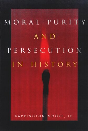 Moral Purity And Persecution In History Barrington Moore