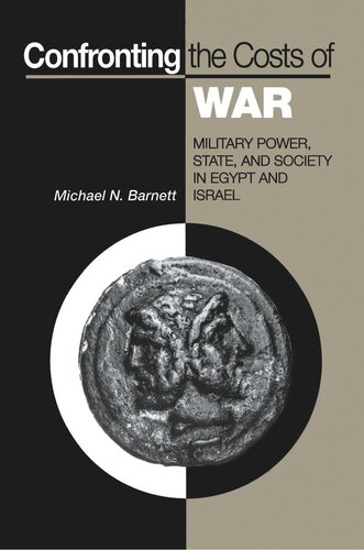 Confronting The Costs Of War Military Power State And Society In Egypt And Israel Course Book Michael N Barnett
