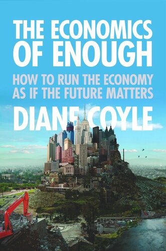 The Economics Of Enough How To Run The Economy As If The Future Matters Course Book Diane Coyle