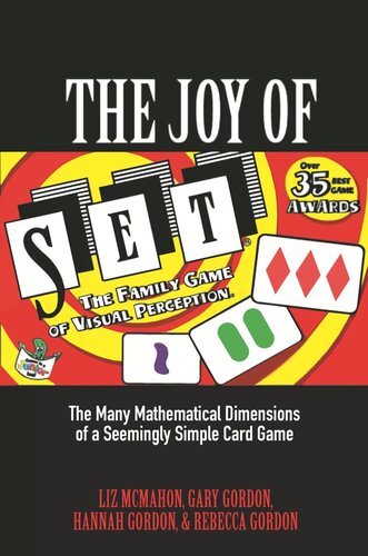 The Joy Of Set The Many Mathematical Dimensions Of A Seemingly Simple Card Game Liz Mcmahon Gary Gordon Hannah Gordon Rebecca Gordon