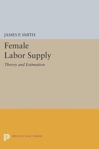 Female Labor Supply Theory And Estimation Course Book James P Smith