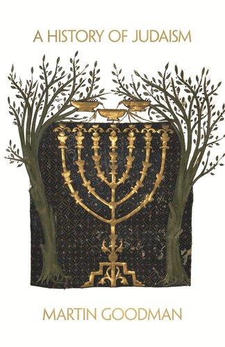 A History Of Judaism From Its Origins To The Present Martin Goodman