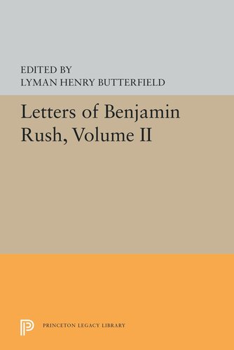 Letters Of Benjamin Rush Volume Ii 17931813 Lyman Henry Butterfield Editor