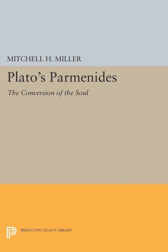 Platos Parmenides The Conversion Of The Soul Mitchell H Miller