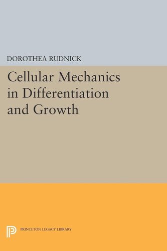 Cellular Mechanics In Differentiation And Growth Dorothea Rudnick
