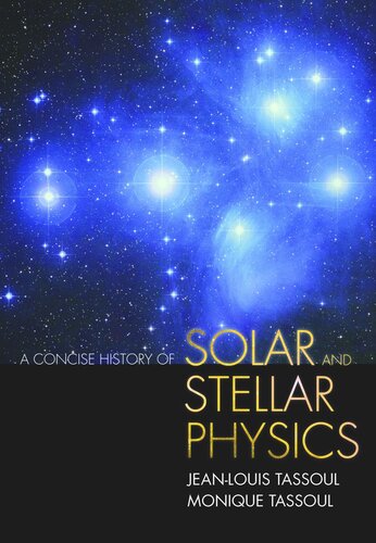A Concise History Of Solar And Stellar Physics Jeanlouis Tassoul Monique Tassoul