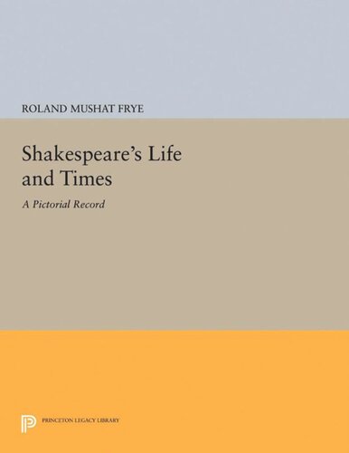 Shakespeares Life And Times A Pictorial Record Roland Mushat Frye