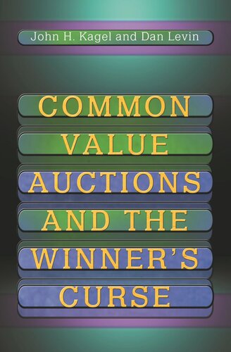 Common Value Auctions And The Winners Curse Course Book John H Kagel Dan Levin