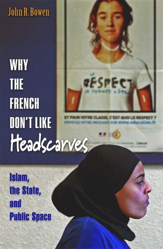Why The French Dont Like Headscarves Islam The State And Public Space Course Book John R Bowen