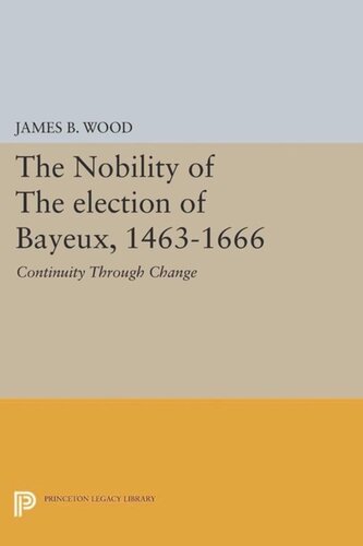 The Nobility Of The Election Of Bayeux 14631666 Continuity Through Change Course Book James B Wood