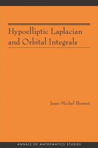 Hypoelliptic Laplacian And Orbital Integrals Am177 Course Book Jeanmichel Bismut