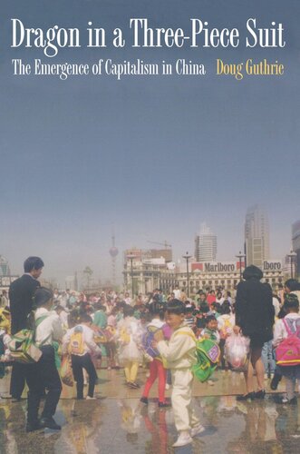 Dragon In A Threepiece Suit The Emergence Of Capitalism In China Course Book Doug Guthrie