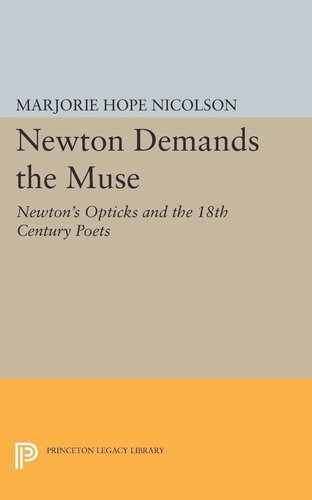 Newton Demands The Muse Newtons Opticks And The 18th Century Poets Marjorie Hope Nicolson