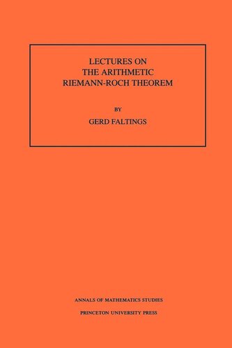 Lectures On The Arithmetic Riemannroch Theorem Am127 Volume 127 Gerd Faltings