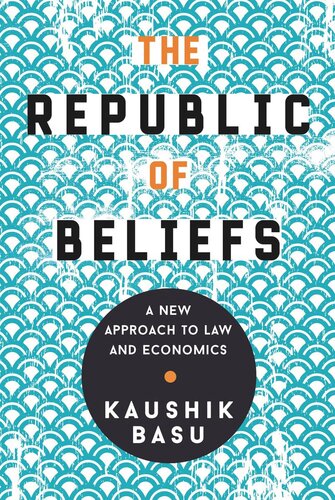 The Republic Of Beliefs A New Approach To Law And Economics Kaushik Basu