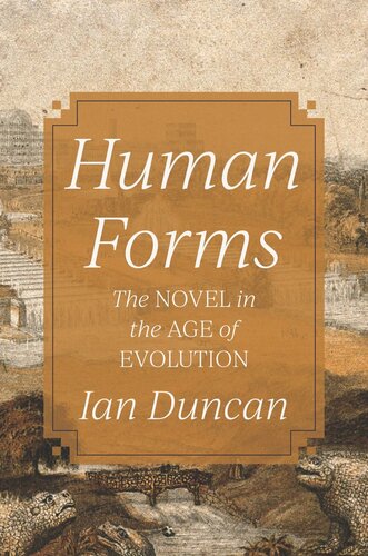 Human Forms The Novel In The Age Of Evolution Ian Duncan