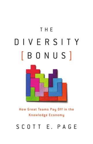 The Diversity Bonus How Great Teams Pay Off In The Knowledge Economy Scott Page Editor Earl Lewis Editor Nancy Cantor Editor Earl Lewis Editor Nancy Cantor Editor Katherine Phillips Editor